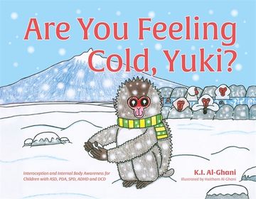 portada Are you Feeling Cold, Yuki? A Story to Help Build Interoception and Internal Body Awareness for Children With Special Needs, Including Those With Asd, Pda, Spd, Adhd and dcd 