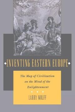 portada Inventing Eastern Europe: The map of Civilization on the Mind of the Enlightenment (en Inglés)