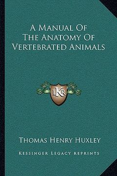 portada a manual of the anatomy of vertebrated animals