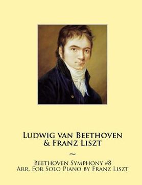 portada Beethoven Symphony #8 Arr. For Solo Piano by Franz Liszt (in English)