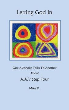 portada Letting God In: One Alcoholic Talks To Another About A.A.'s Step Four (en Inglés)