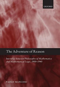 portada The Adventure of Reason: Interplay Between Philosophy of Mathematics and Mathematical Logic, 1900-1940 (in English)