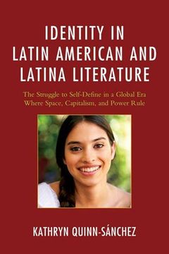 portada Identity in Latin American and Latina Literature: The Struggle to Self-Define In a Global Era Where Space, Capitalism, and Power Rule