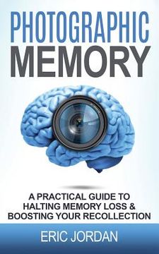 portada Photographic Memory: A Practical Guide to Halting Memory Loss & Boosting Your Recollection (en Inglés)
