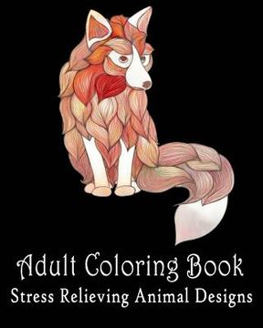 portada Adult coloring pages: Stress Relieving Animal Designs: Coloring For Relax