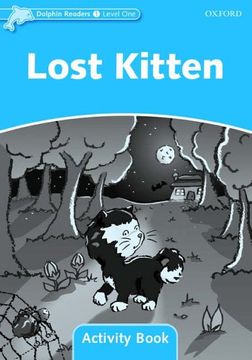 portada Dolphin Readers: Level 1: 275-Word Vocabulary Lost Kitten Activity Book (en Inglés)