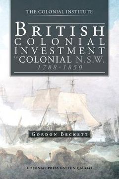 portada British Colonial Investment in Colonial N.S.W. 1788-1850 (en Inglés)