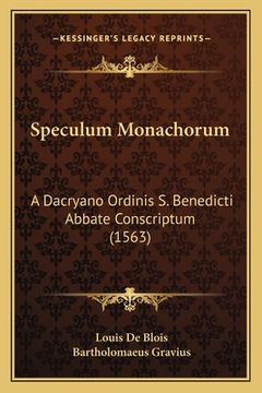 portada Speculum Monachorum: A Dacryano Ordinis S. Benedicti Abbate Conscriptum (1563) (en Latin)