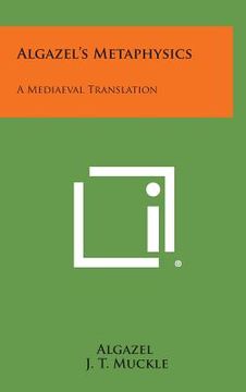 portada Algazel's Metaphysics: A Mediaeval Translation (en Inglés)