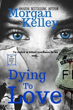 portada Dying to Love: An FBI Romance/Thriller (en Inglés)