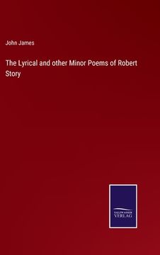 portada The Lyrical and other Minor Poems of Robert Story (en Inglés)