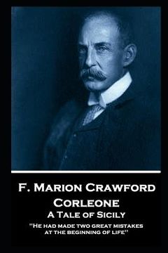 portada F. Marion Crawford - Corleone. A Tale of Sicily: 'He had made two great mistakes at the beginning of life''