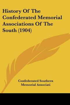 portada history of the confederated memorial associations of the south (1904) (en Inglés)