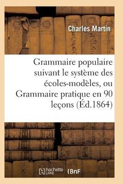 portada Grammaire Populaire Suivant Le Système Des Écoles-Modèles (en Francés)