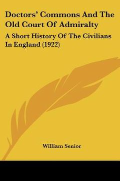 portada doctors' commons and the old court of admiralty: a short history of the civilians in england (1922) (en Inglés)