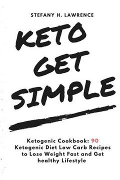 portada Ketogenic Cookbook: 90 Ketogenic Diet Low Carb Recipes to Lose Weight Fast and (in English)