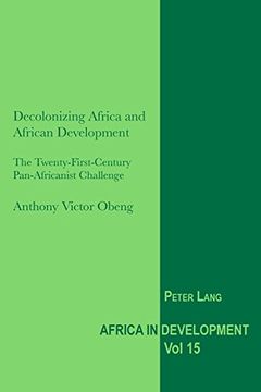 portada Decolonizing Africa and African Development: The Twenty-First-Century Pan-Africanist Challenge (Africa in Development)