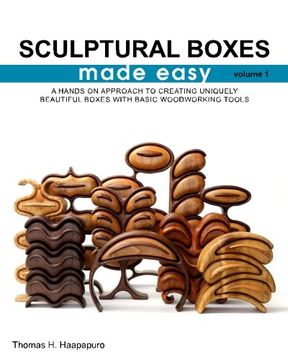 portada Sculptural Boxes Made Easy Volume 1: A Hands on Approach to Creating Uniquely Beautiful Boxes With Basic Woodworking Tools (in English)