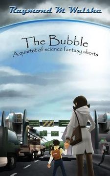 portada The Bubble: A quartet of science fantasy shorts (en Inglés)