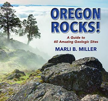 portada Oregon Rocks! A Guide to 60 Amazing Geologic Sites (en Inglés)