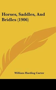 portada horses, saddles, and bridles (1906) (en Inglés)