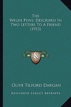 portada the welsh pony, described in two letters to a friend (1913) (en Inglés)