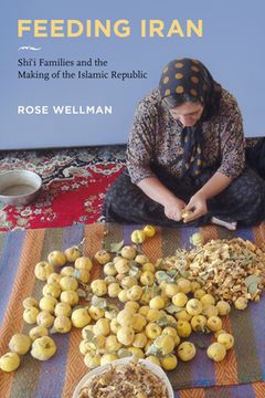 portada Feeding Iran: Shi`I Families and the Making of the Islamic Republic (en Inglés)