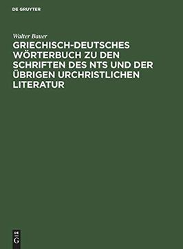 portada Griechisch-Deutsches Wörterbuch zu den Schriften des nts und der Übrigen Urchristlichen Literatur (in German)