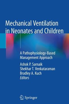 portada Mechanical Ventilation in Neonates and Children: A Pathophysiology-Based Management Approach (en Inglés)