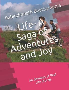 portada Life - A saga of adventures and joy: An omnibus of real life stories (en Inglés)