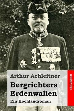 portada Bergrichters Erdenwallen: Ein Hochlandroman (en Alemán)