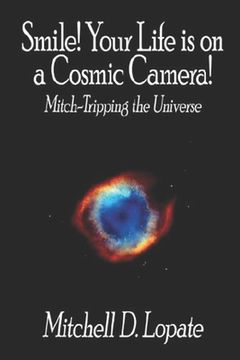 portada Smile! Your Life is on a Cosmic Camera!: Mitch-Tripping the Universe (en Inglés)