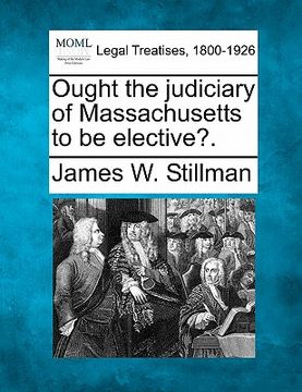 portada ought the judiciary of massachusetts to be elective?. (en Inglés)