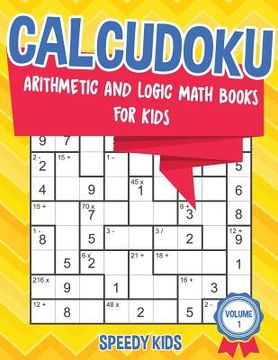 portada Calcudoku: Arithmetic and Logic Math Books for Kids - Volume 1