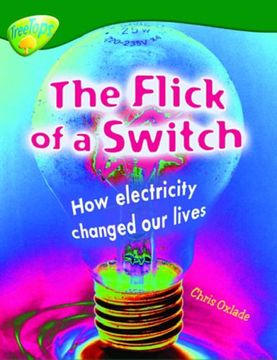 portada Oxford Reading Tree: Level 12: Treetops Non-Fiction: The Flick of the Switch: How Electiricity Changed our Lives (en Inglés)