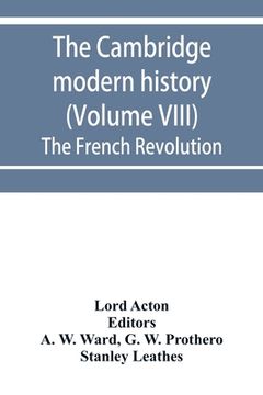 portada The Cambridge modern history (Volume VIII) The French Revolution