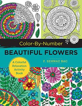 portada Color-By-Number Beautiful Flowers: A Colorful Relaxation Activity Book (New Shoe Press) (en Inglés)