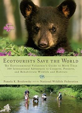 portada Ecotourists Save the World: The Environmental Volunteer's Guide to More Than 300 International Adventures to Conserve, Preserve, and Rehabilitate (Perigee) (en Inglés)