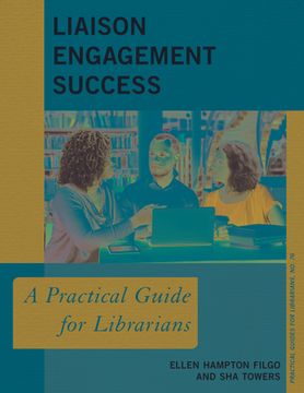 portada Liaison Engagement Success: A Practical Guide for Librarians (in English)