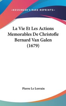 portada La Vie Et Les Actions Memorables De Christofle Bernard Van Galen (1679) (en Francés)