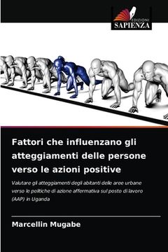 portada Fattori che influenzano gli atteggiamenti delle persone verso le azioni positive (en Italiano)