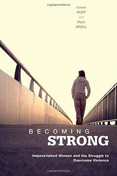 portada Becoming Strong: Impoverished Women and the Struggle to Overcome Violence (in English)