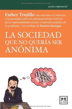 portada La Sociedad que no Quería ser Anónima: Esther Trujillo nos Muestra el Contraste Entre los Planteamientos Teóricos de la Responsabilidad Social y el.