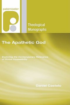 portada the apathetic god: exploring the contemporary relevance of divine impassibility (en Inglés)