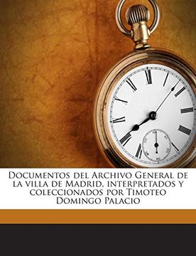 portada Documentos del Archivo General de la Villa de Madrid, Interpretados y Coleccionados por Timoteo Domingo Palacio