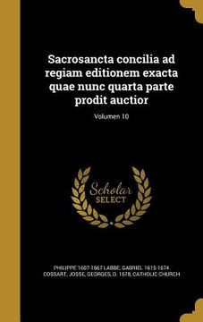 portada Sacrosancta concilia ad regiam editionem exacta quae nunc quarta parte prodit auctior; Volumen 10 (in Latin)
