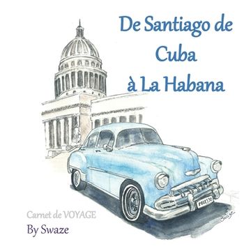 portada De Santiago de Cuba à La Habana: Carnet de voyage (in French)