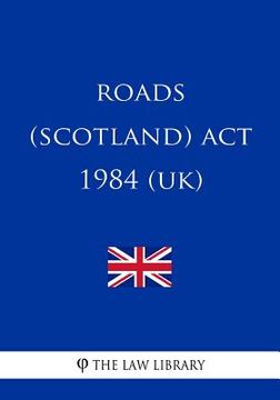 portada Roads (Scotland) Act 1984 (en Inglés)