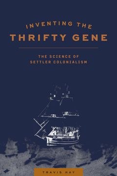 portada Inventing the Thrifty Gene: The Science of Settler Colonialism (en Inglés)
