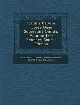 portada Ioannis Calvini Opera Quae Supersunt Omnia, Volume 19 (in Latin)